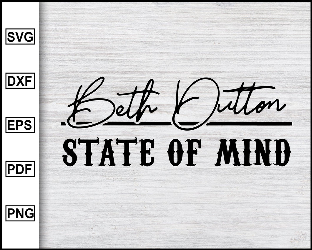 Download Beth Dutton State Of Mind Svg Yellowstone Svg Tv Show Svg Cut File Editable Svg File