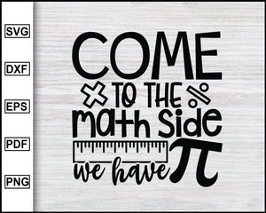 Download Come To The Math Side We Have Pie Svg School Svg Teacher S Day Svg Editable Svg File