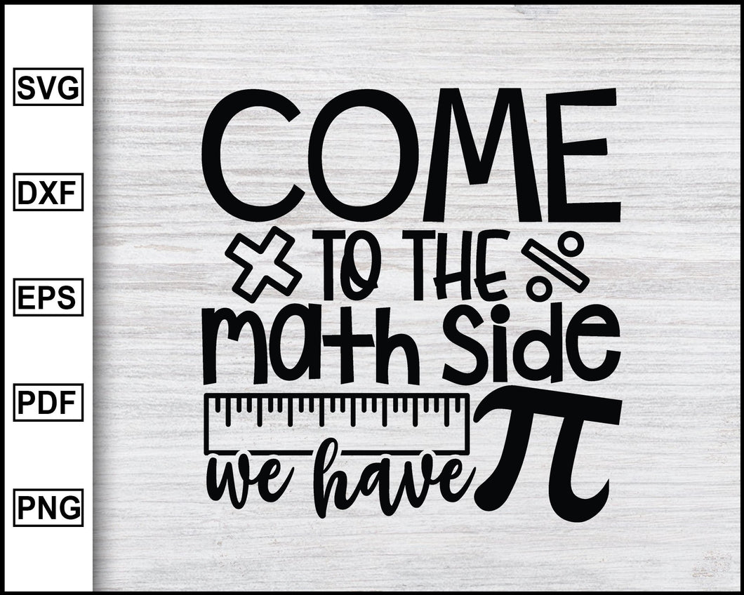 Download Come To The Math Side We Have Pie Svg School Svg Teacher S Day Svg Editable Svg File