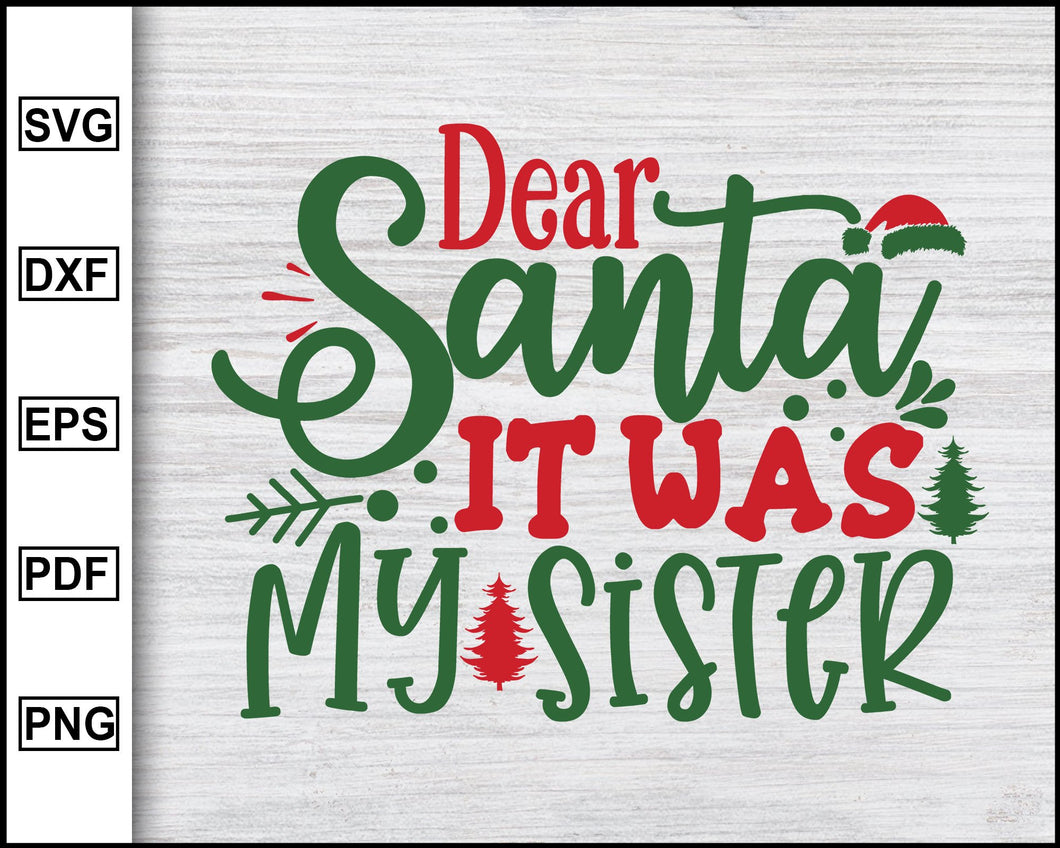 Download Dear Santa It Was My Sister Svg Christmas Svg Christmas 2020 Svg Xm Editable Svg File PSD Mockup Templates