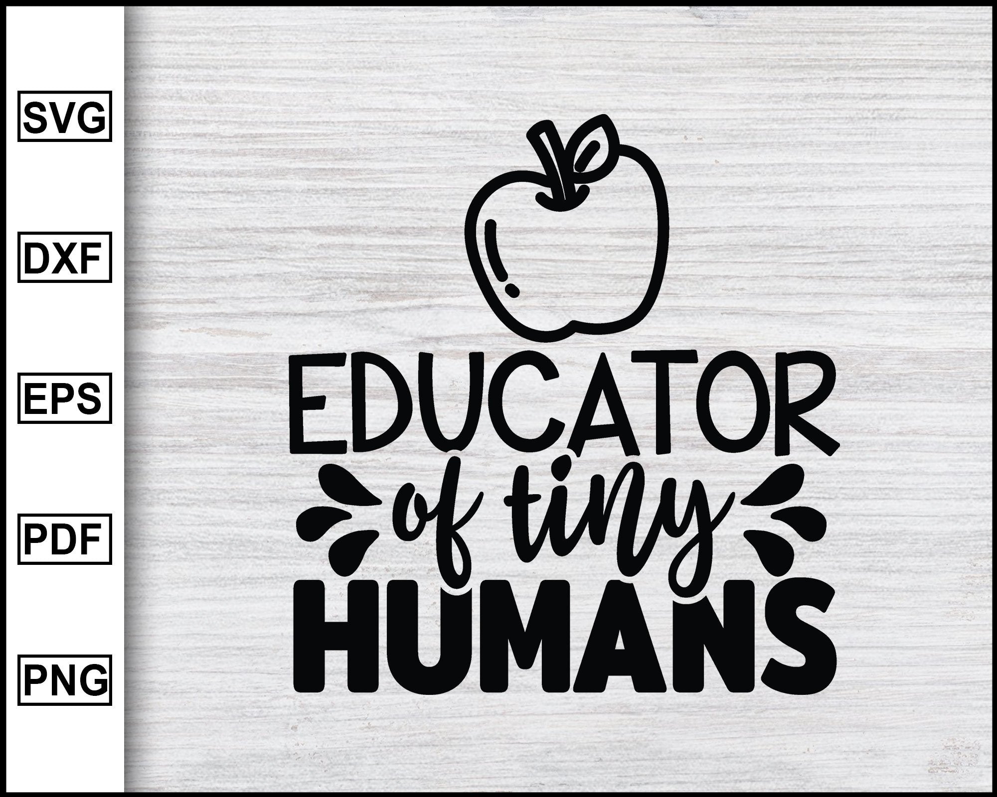 Download Educator Of Tiny Humans Svg School Svg Graduation Svg Teachers Svg Editable Svg File