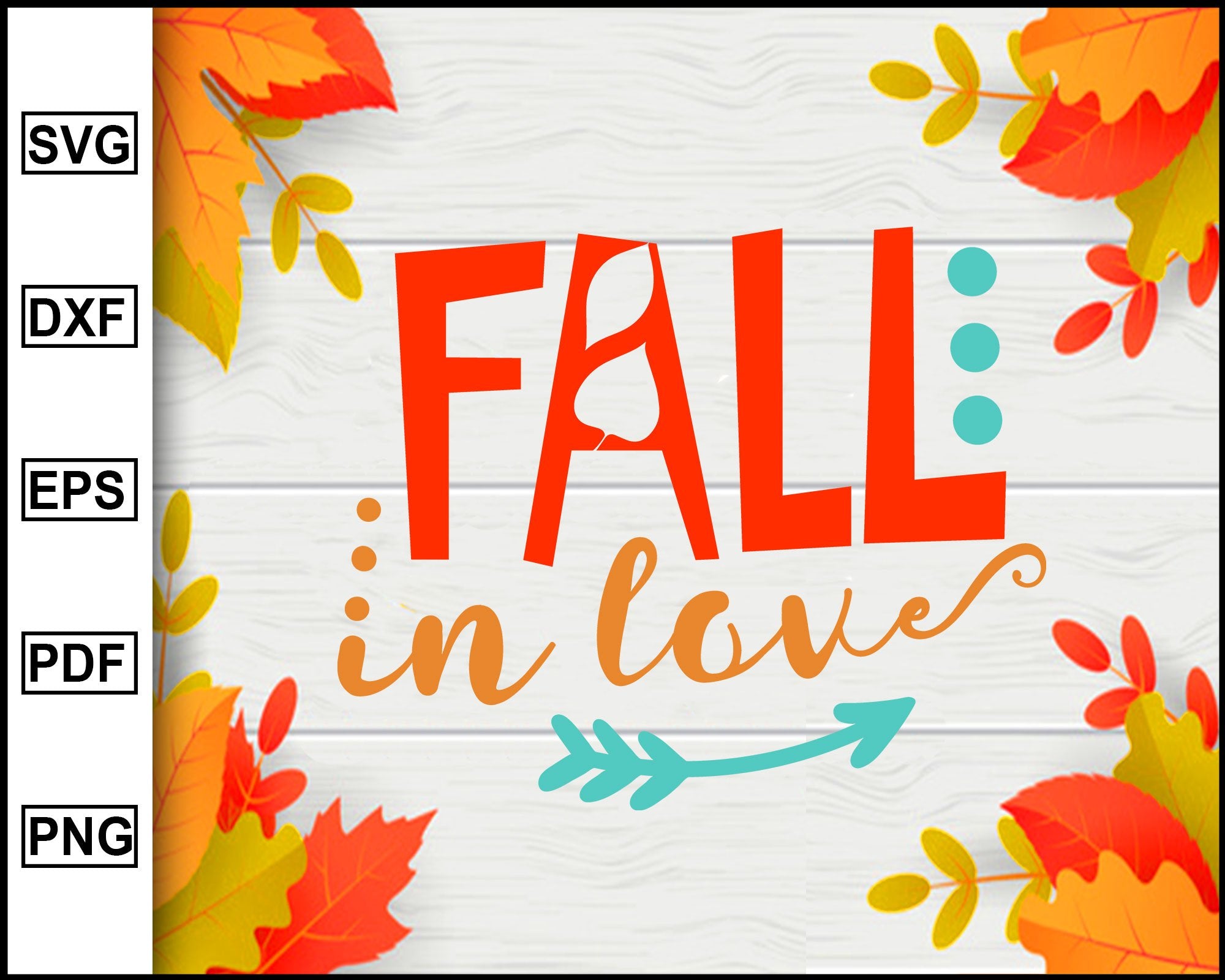 Fall In Love Svg Thanksgiving Svg Fall Svg File Autumn Svg Svg Cut Editable Svg File