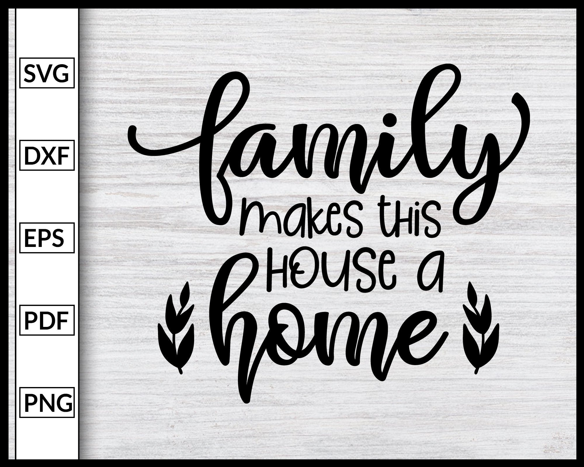 Download Family Makes This House A Home Svg Inspirational Quotes Svg Family Quo Editable Svg File