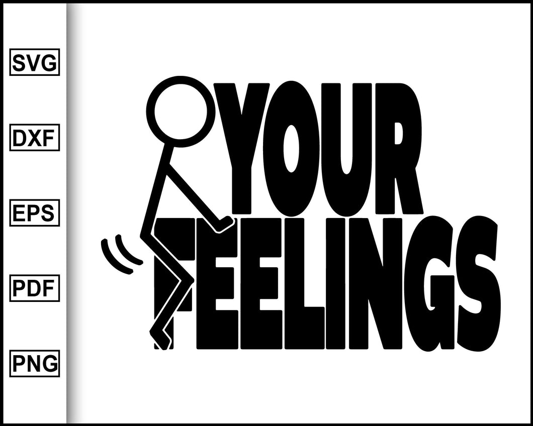 Download Adult Humor Svg F Ck Your Feelings Svg Stick Figure Svg Funny Adult Editable Svg File