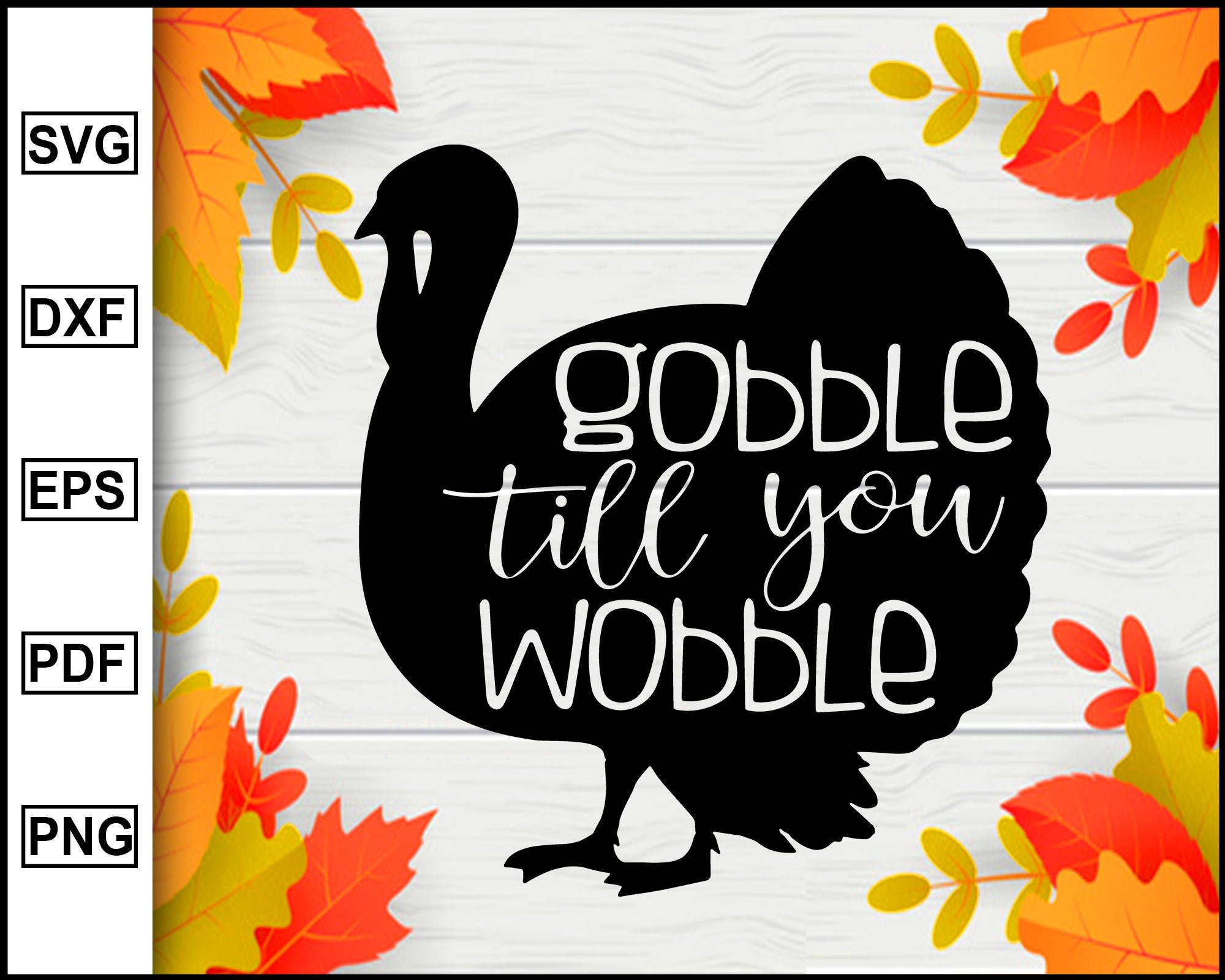 Thanksgiving Turkey Svg Turkey Svg Turkey Day Clipart Gobble Til Yo Editablesvgfile