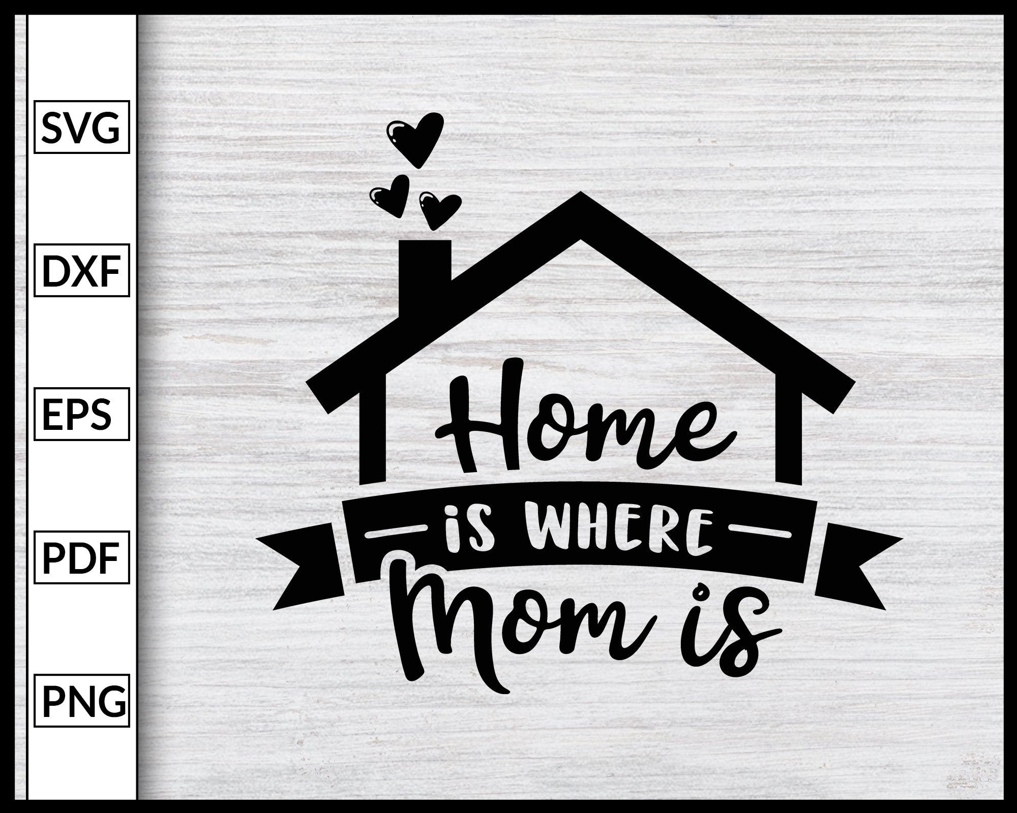 Download Home Is Where Mom Is Svg Inspirational Quotes Svg Family Quotes Svg Cu Editable Svg File