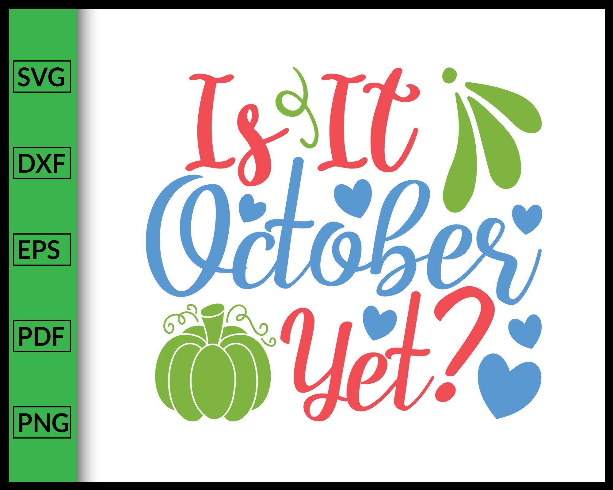 Is It October Yet Svg Thanksgiving Svg Cut File For Cricut Silhouette Editablesvgfile