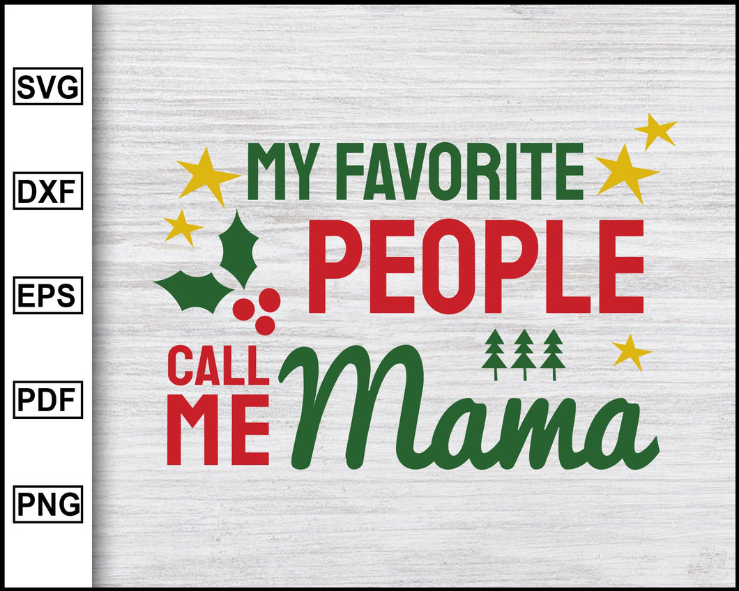 Download My Favorite People Call Me Mama Svg Christmas Svg Christmas 2020 Svg Editable Svg File