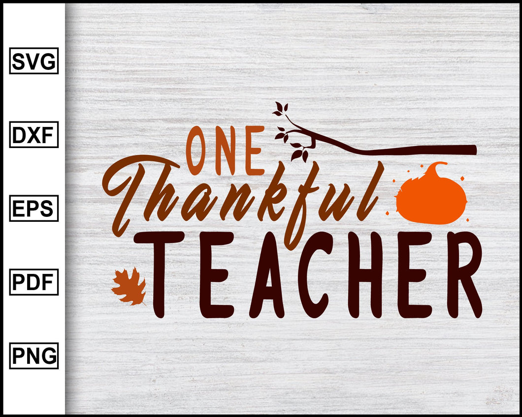 Download One Thankful Teacher Svg Thanksgiving Svg School Svg Graduation Svg Editable Svg File