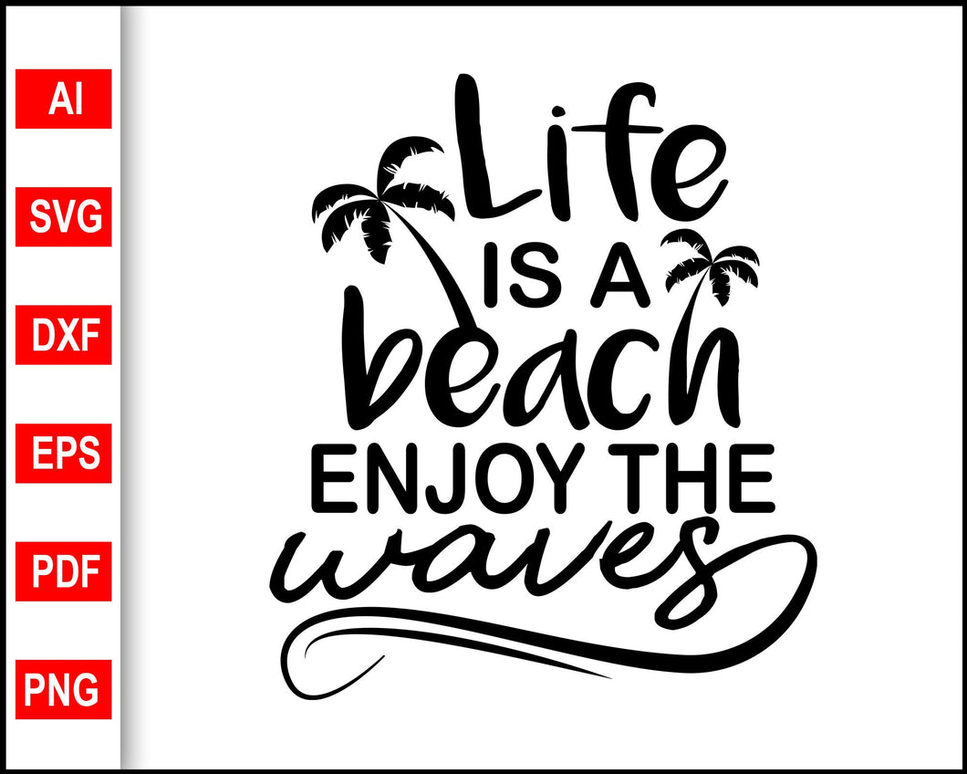 Download Life Is A Beach Enjoy The Waves Svg Beach Quotes Svg Files Life Quot Editable Svg File