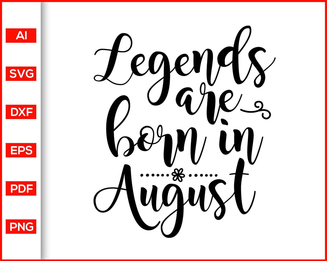 Download Legends Are Born In August Svg Birthday Svg Files August Birthday Gi Editable Svg File