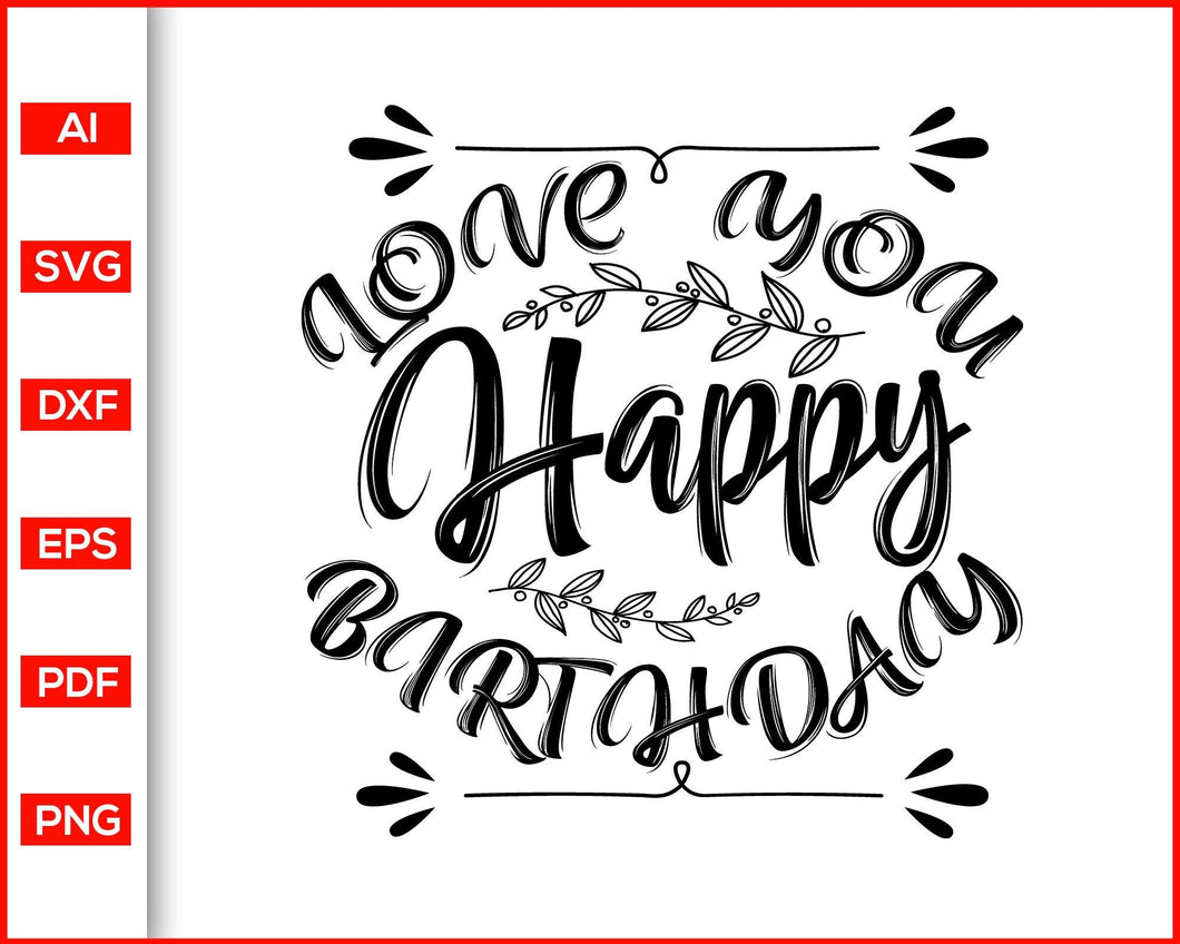 Download Love You Happy Birthday Svg Birthday Svg Files Happy Birthday Gift F Editable Svg File