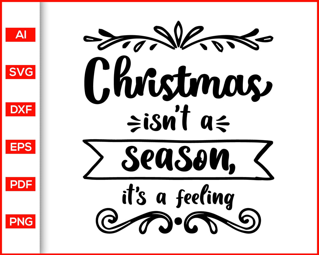 Download Christmas Isn T A Season It S A Feeling Svg Christmas Svg Files Svg Editable Svg File