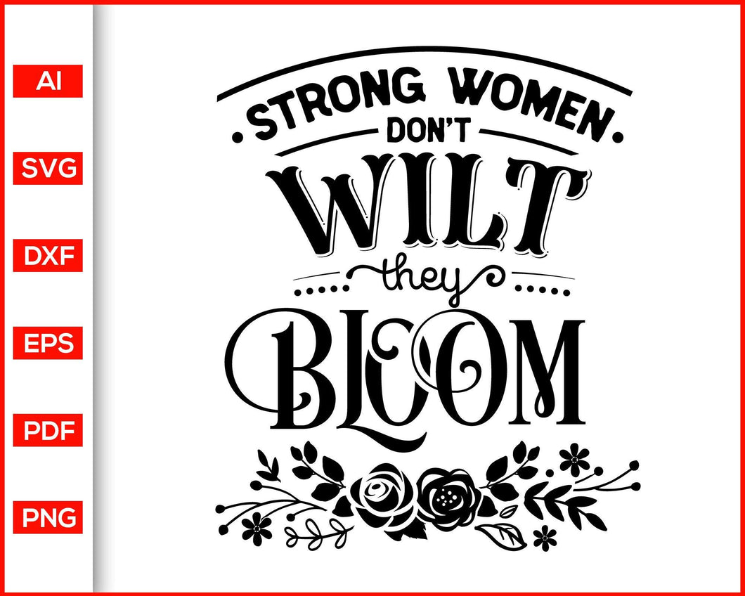 Download Strong Women Don T Wilt They Bloom Svg Sassy Svg Women Power Quotes Editable Svg File