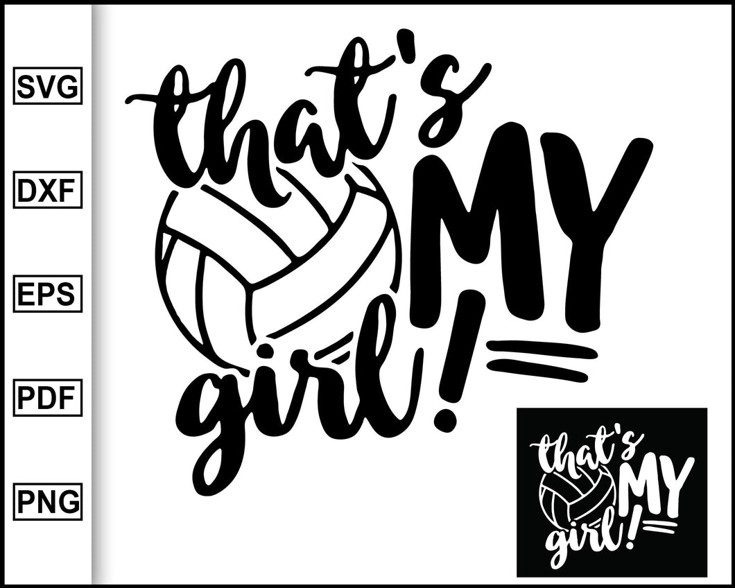 Volleyball Mom Svg That S My Girl Svg Volleyball Daughter Shirt Vol Editable Svg File