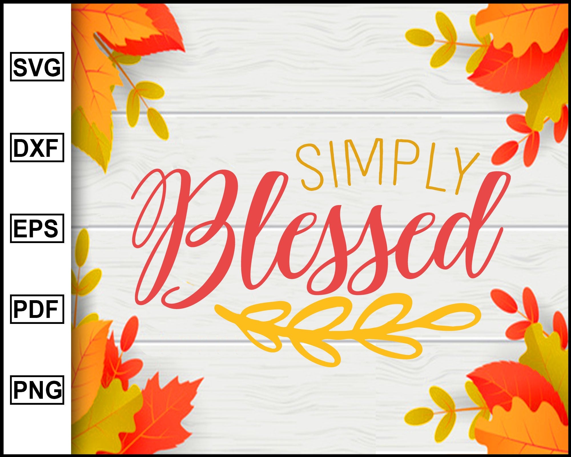 Download Simply Blessed Svg Thanksgiving Svg Turkey Day Svg Fall Svg File A Editable Svg File SVG, PNG, EPS, DXF File