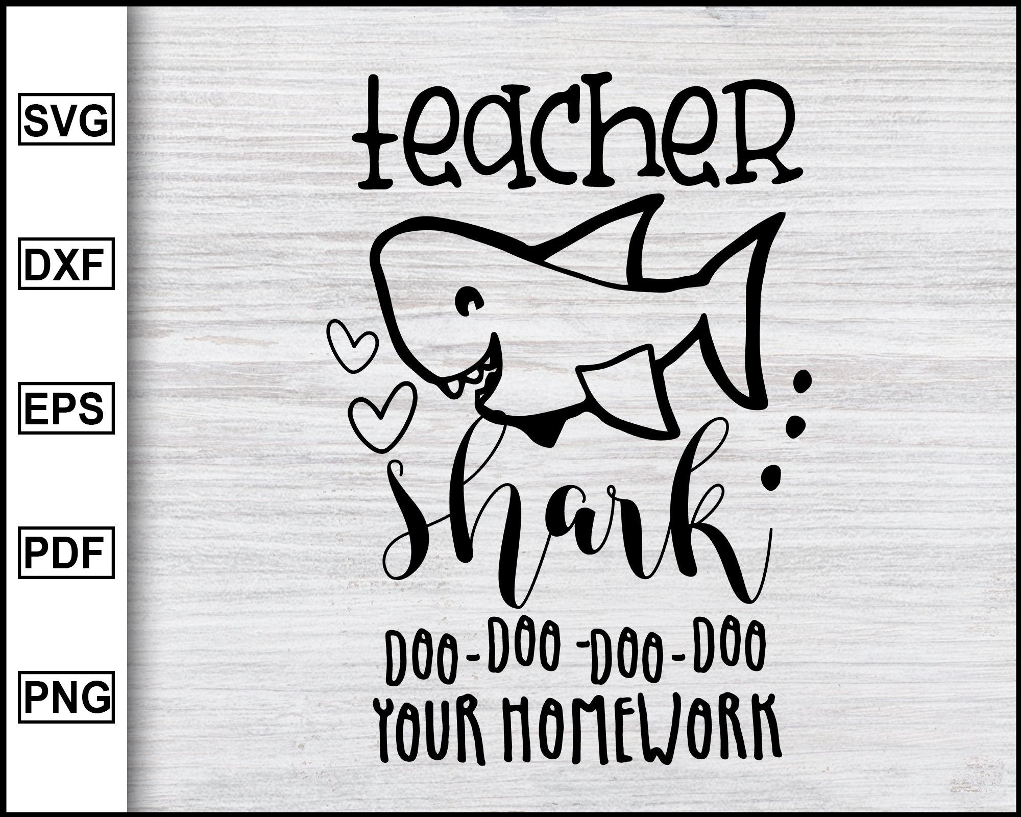 Teacher Shark Doo Doo Doo Your Homework Svg Back To School Kindergar Editable Svg File