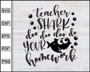 Download Teacher Shark Doo Doo Doo Your Homework Svg Back To School Kindergar Editable Svg File