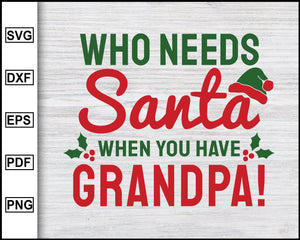 Download Who Needs Santa When You Have Grandpa Svg Christmas Svg Christmas 20 Editable Svg File