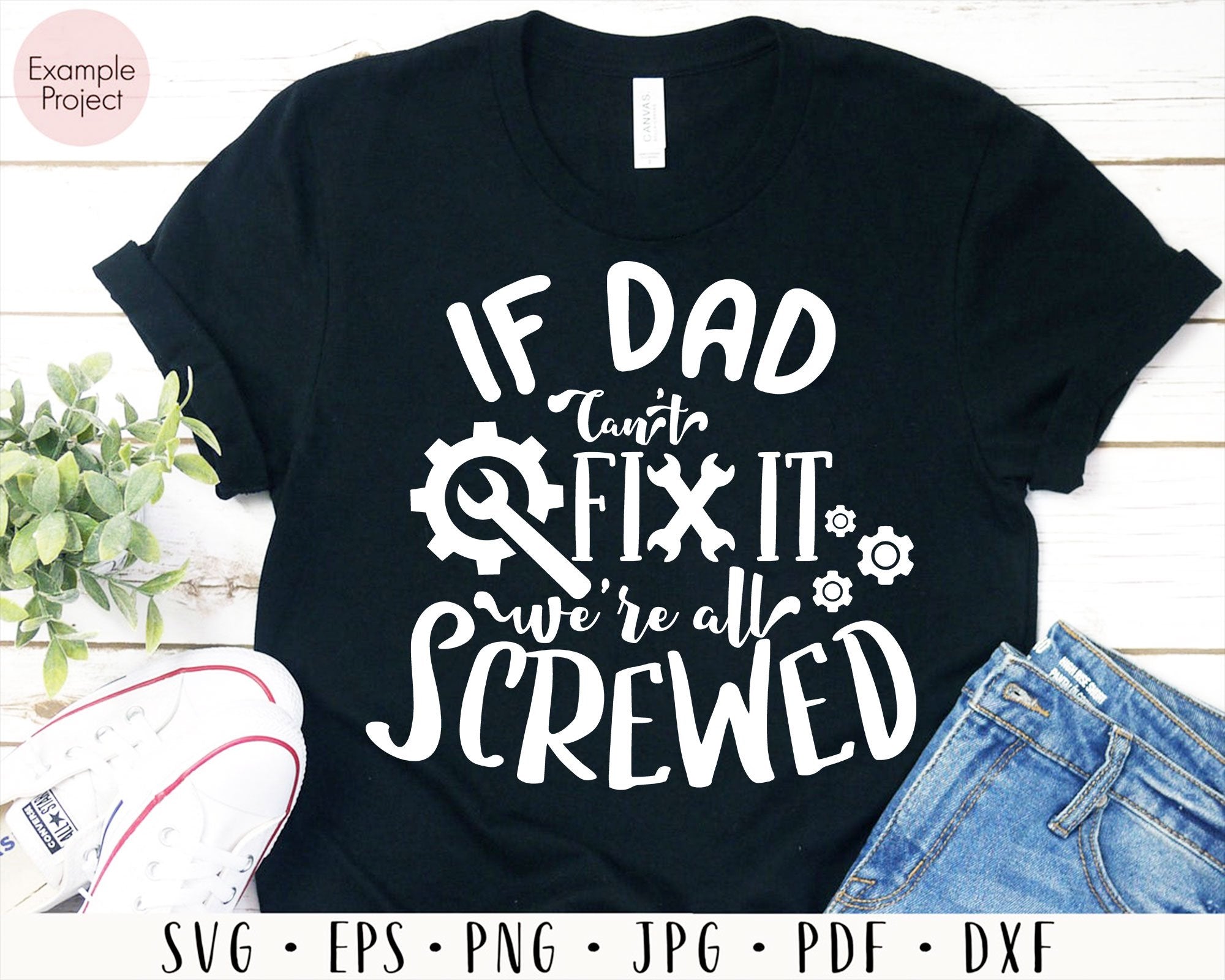 Download If Dad Can T Fix It We Re All Screwed Daddy Svg Dad Svg Father Svg Lo Editable Svg File