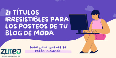 3 razones para crear un blog de moda y 21 títulos irresistibles para tus posteos