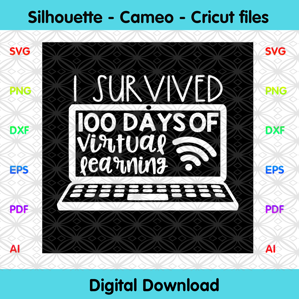 Download I Survived 100 Days Of Virtual Learning Svg Trending Svg Virtual Lea Designcutsvg