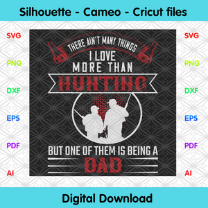 Download There Aint Many Things I Love More Than Hunting Svg Fathers Day Svg Designcutsvg