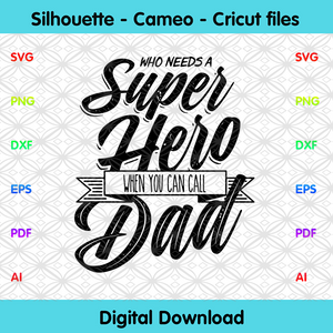 Download Who Needs A Superhero When You Can Call Dad Svg Fathers Day Svg Dad Designcutsvg