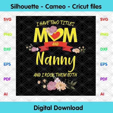 Download Mothers Day Svg Tagged Mom And Nanny Svg Designcutsvg