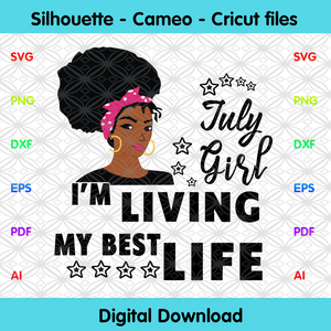 Download I M Living My Best Life July Girl Birthday Girl Svg Birthday Svg Bir Designcutsvg