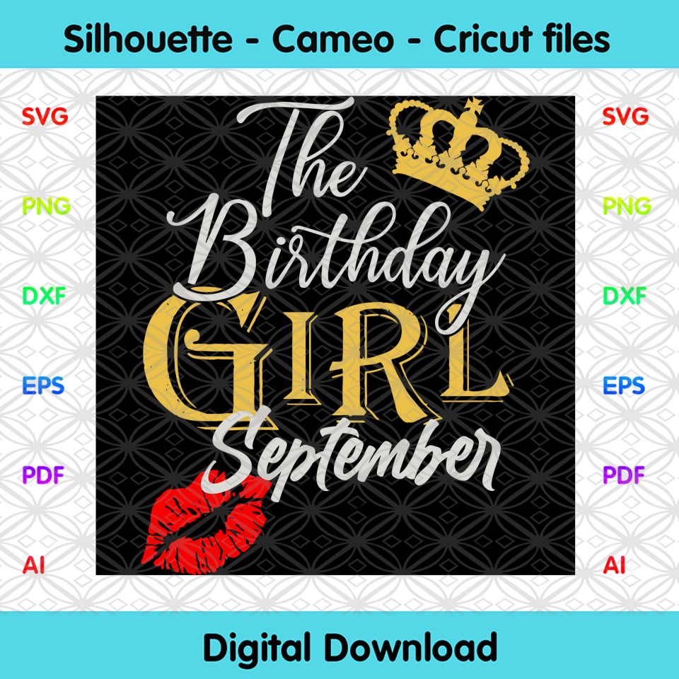 The Birthday Girl September, Birthday Svg, Birthday Girl, September Birthday Girl Svg, September Birthday Gift, Birthday Gift Svg, Birthday Party, Birthday Gift, Birthday Shirts, Crown Svg, C