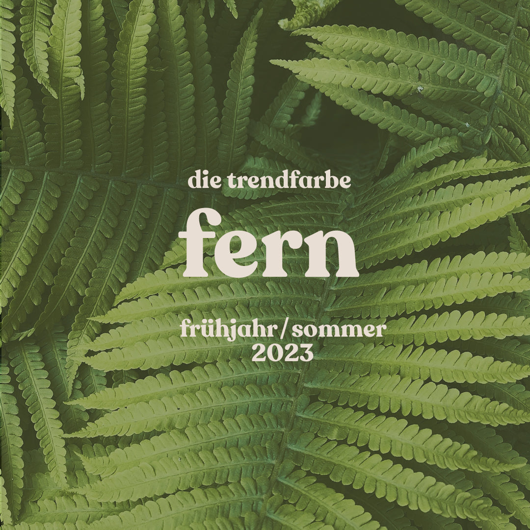 Trendfarbe Frühjahr Sommer 2023 Fern Grün