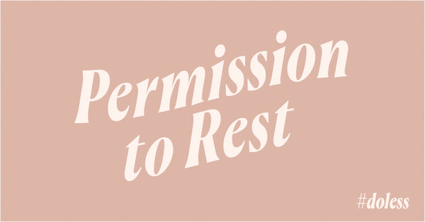 Permission to rest - #doless