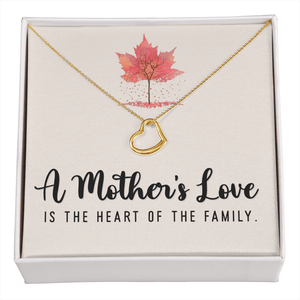 A Mothers Love Is The Heart Of The Family - Delicate Heart Necklace