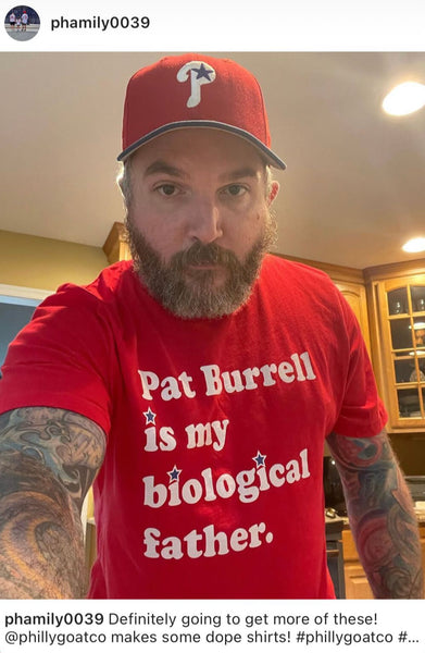 Pat Burrell Is My Biological Father T-Shirt