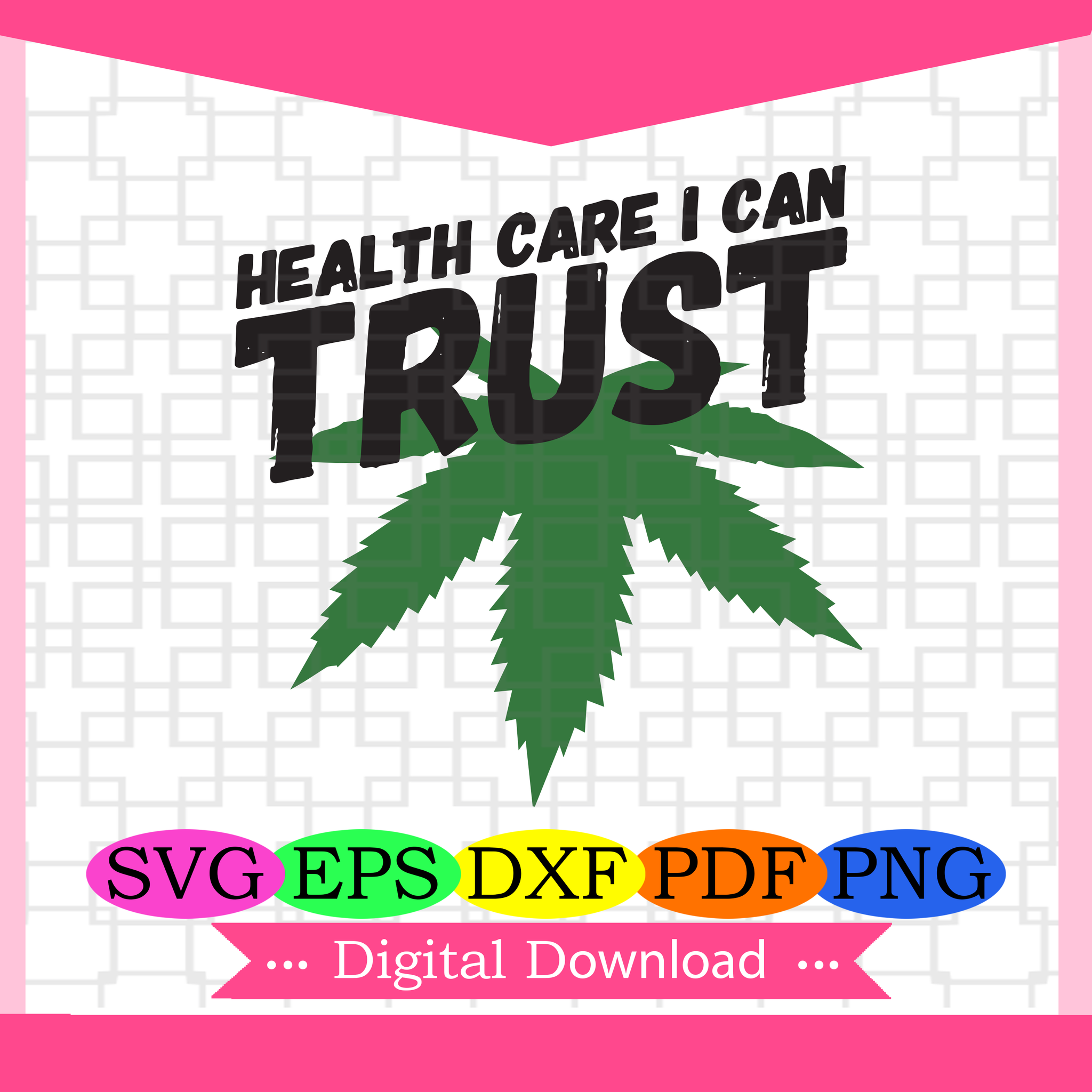 Download Health Care I Can Trust Cannabis Svg Weed Mom Svg Weed Dad Svg Wee Silkysvg