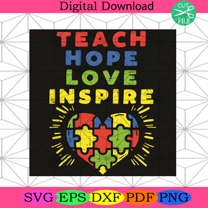 Download Teach Hope Love Inspire Heart Teacher Autism Awareness Svg Awareness Silkysvg