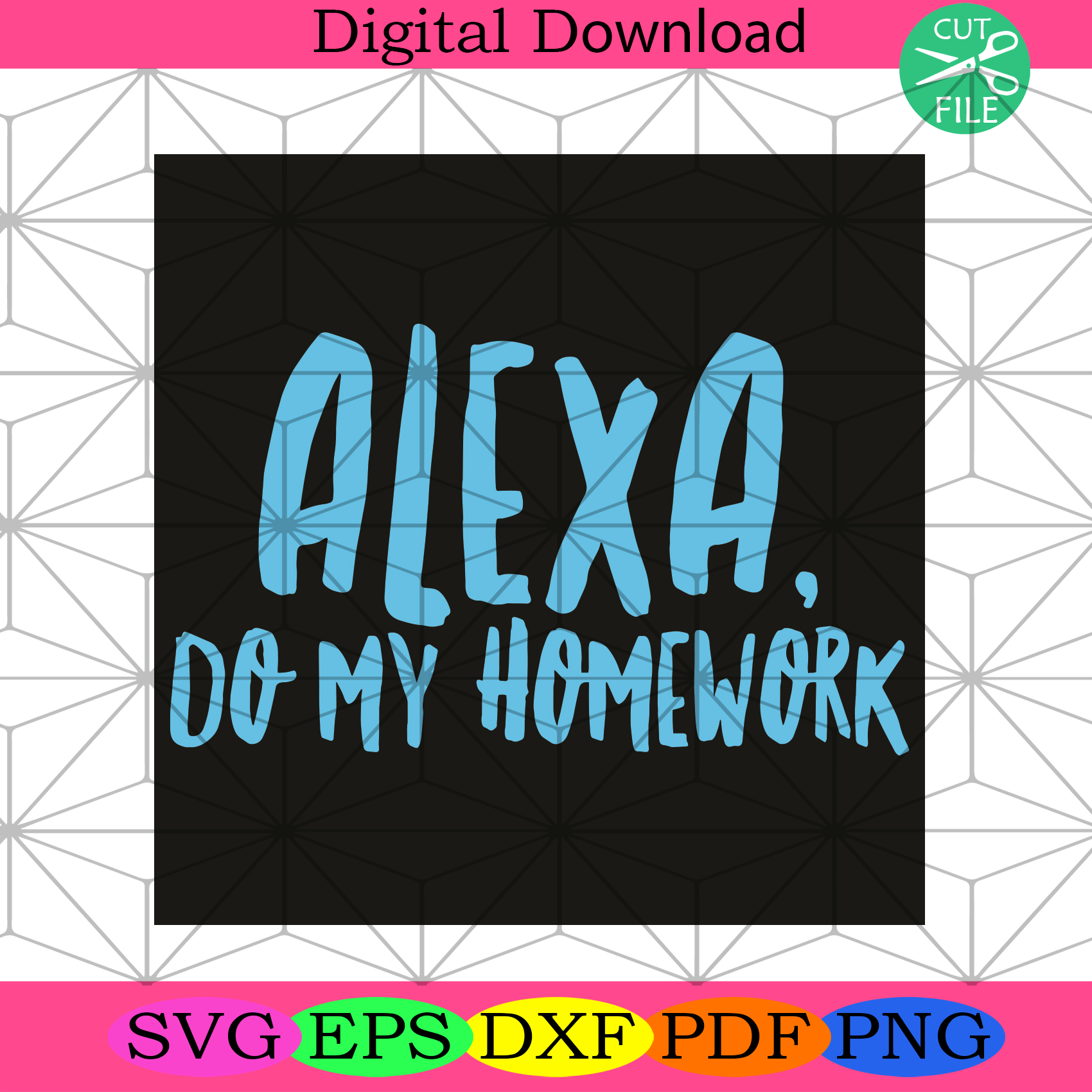 Alexa Do My Homework Svg Trending Svg, Alexa Do My Homework Svg