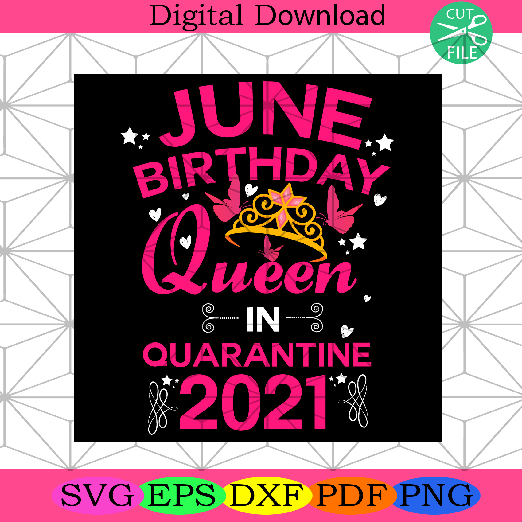 Download June Birthday Queen In Quarantine 2021 Svg Birthday Svg June Svg Ju Silkysvg