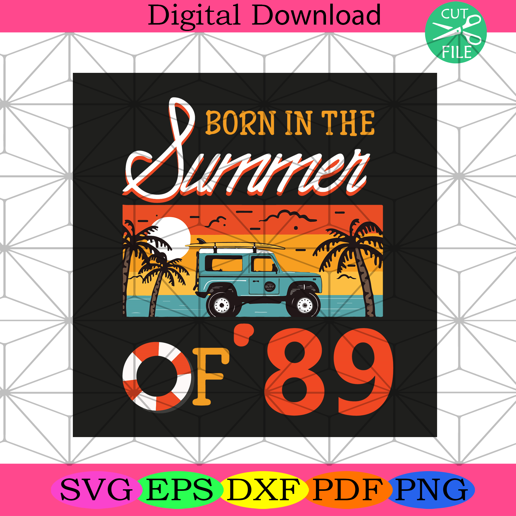 Download Born In The Summer Of 89 Svg Birthday Svg Summer Svg Summer Holiday Silkysvg