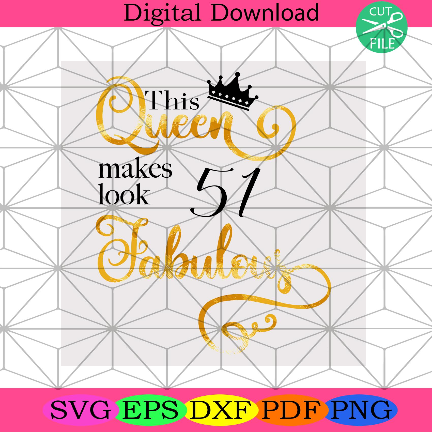 Download This Queen Makes Look 51 Fabulous Svg, Birthday Svg, Queen ...