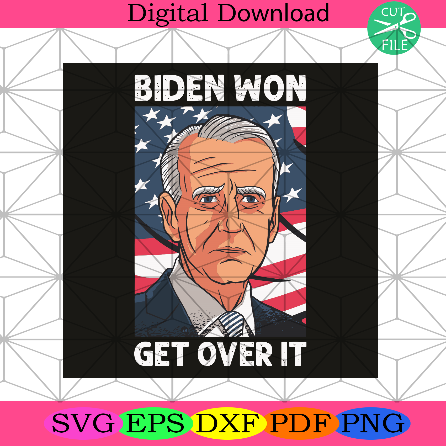 Biden Won Get Over It Svg Trending Svg, Joe Biden Svg, Biden Won Svg