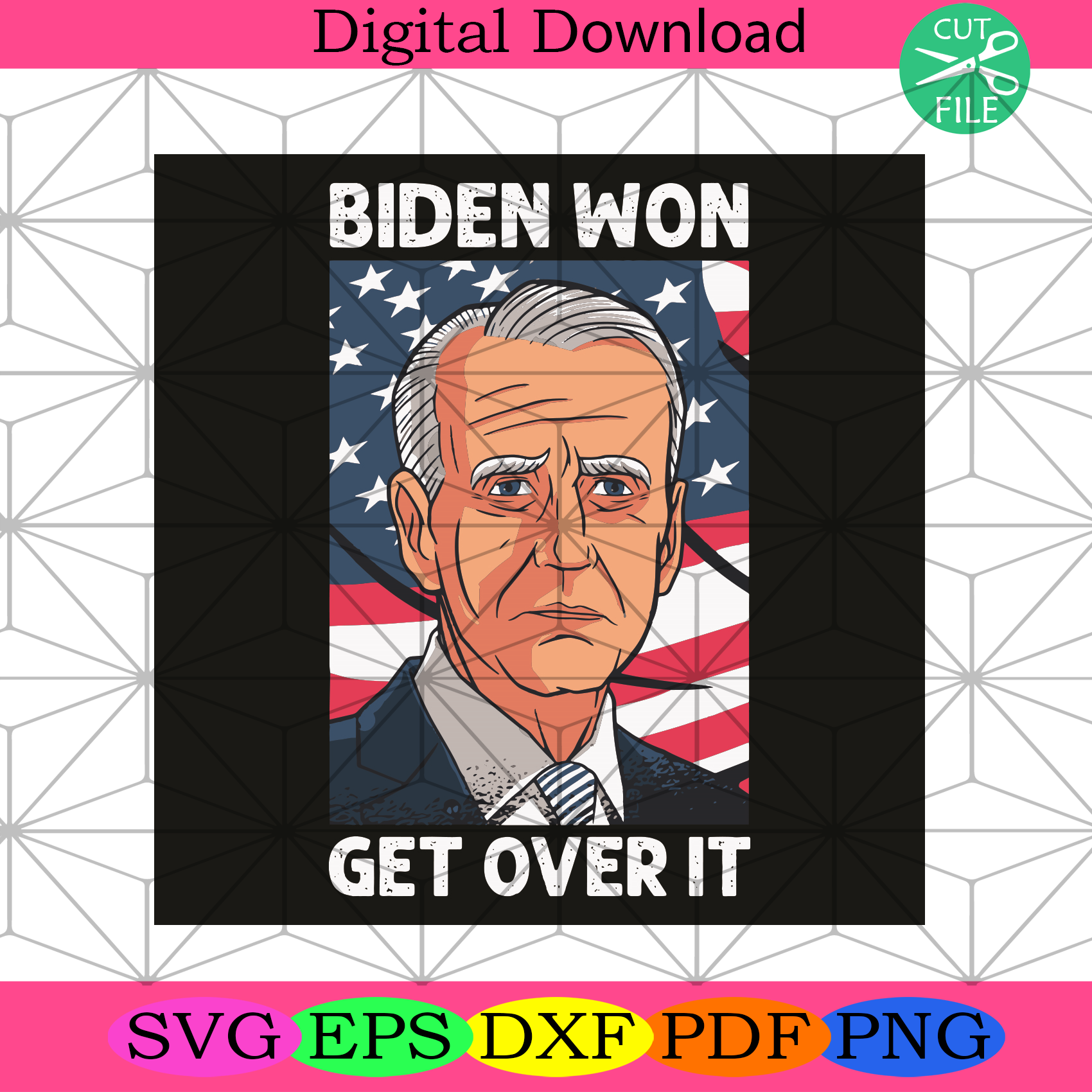 Biden Won Get Over It Svg Trending Svg, Joe Biden Svg, Biden Won Svg ...