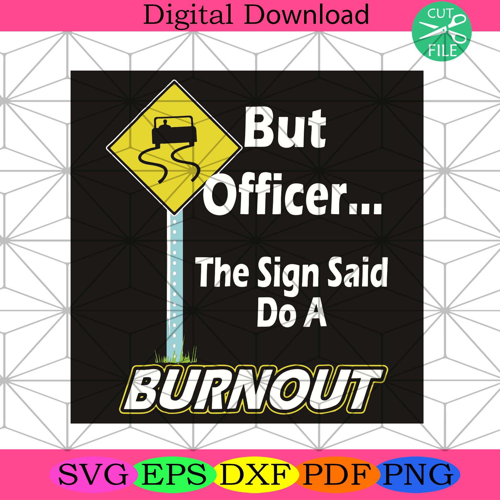 But Officer The Sign Said Do A Burnout Svg Trending Svg