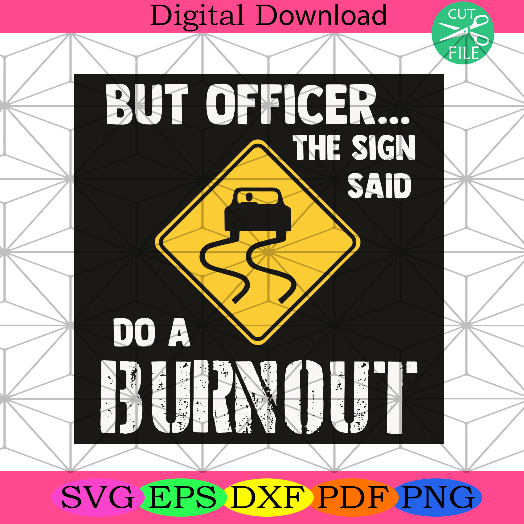 But Officer The Sign Said Do A Burnout Svg Trending Svg