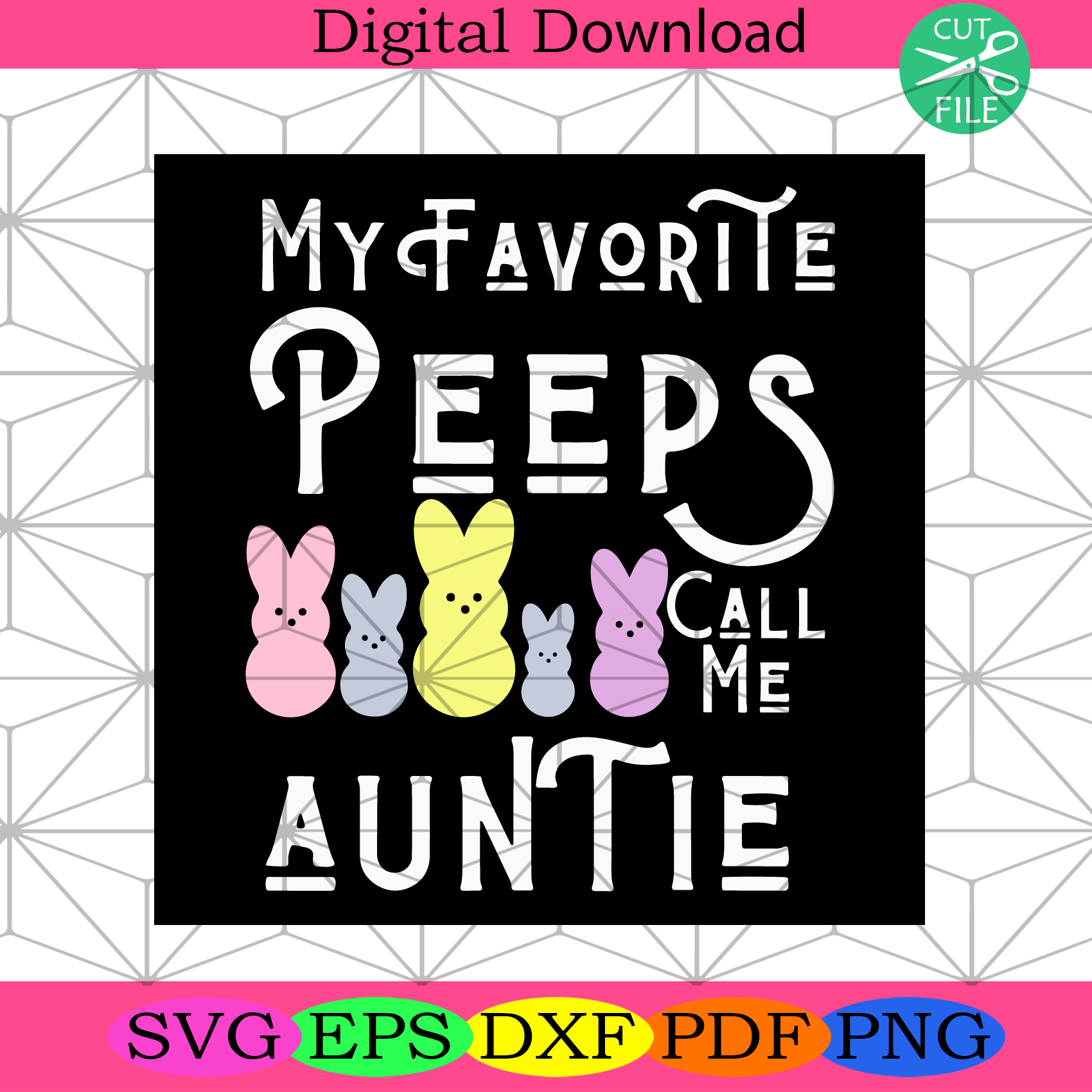 My Favorite Peeps Call Me Auntie Svg Easter Svg Peeps Svg Silkysvg 