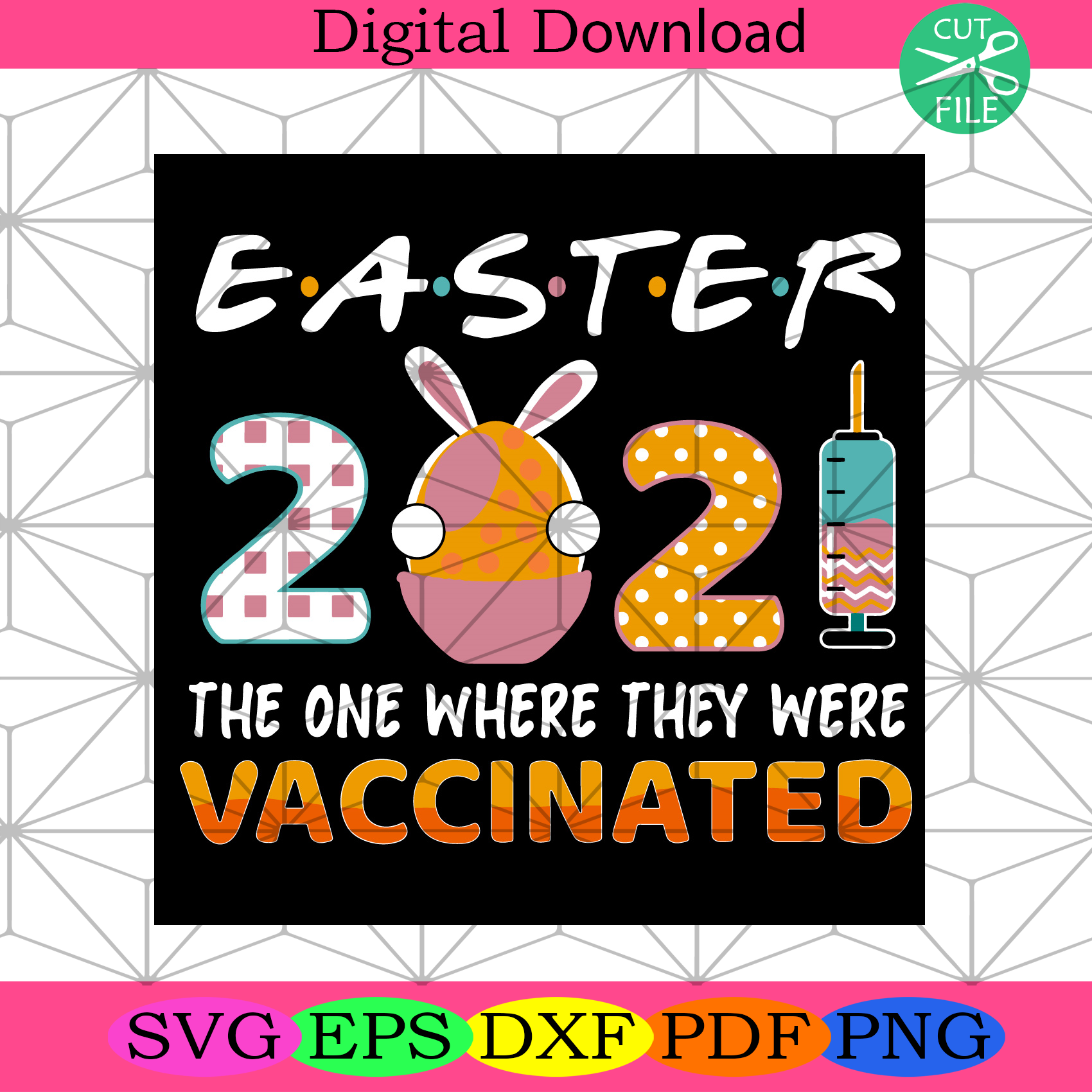 Easter 2021 The One Where They Were Vaccinated Svg Easter Svg