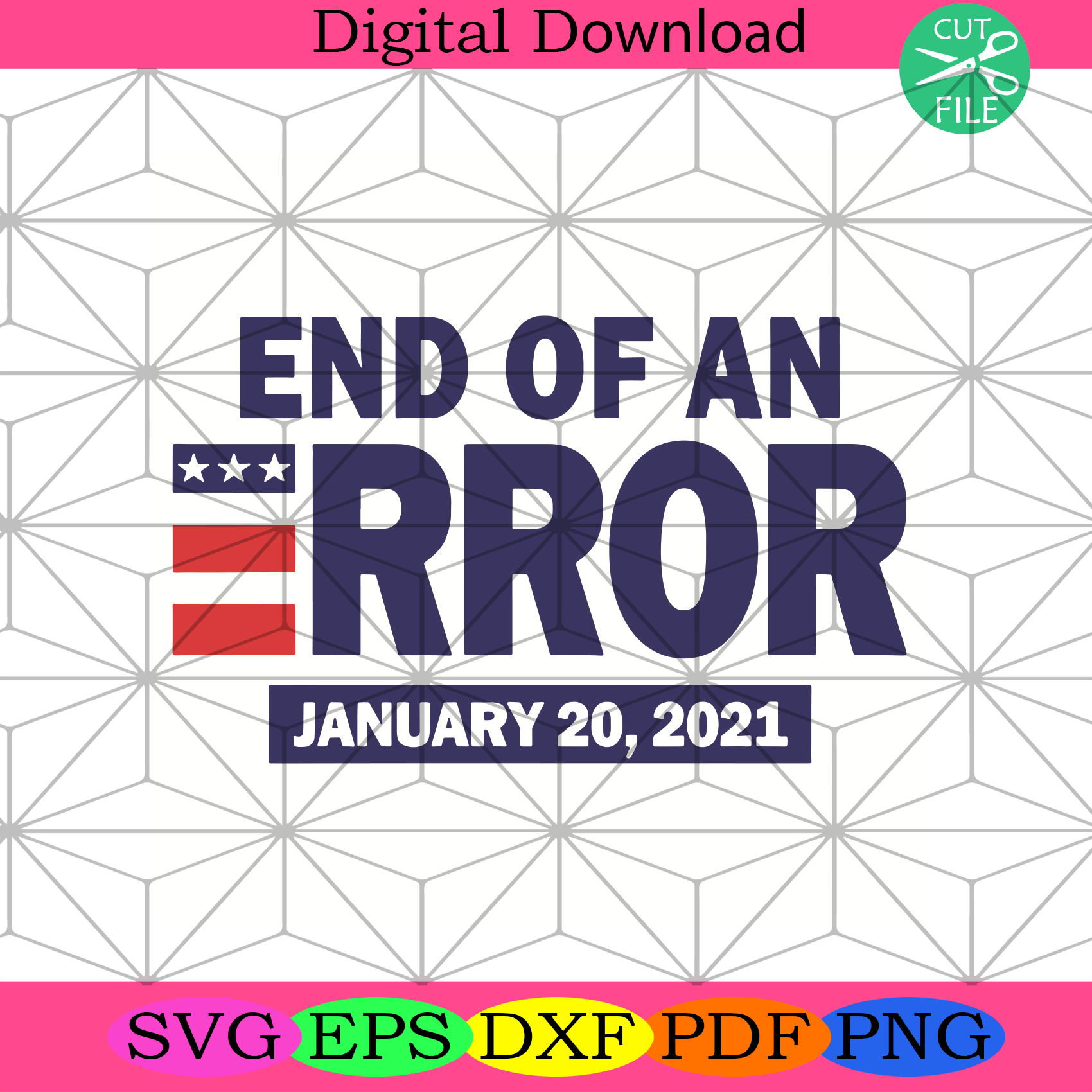 End Of An Error January 20 2021 svg Trending Svg, Election Svg