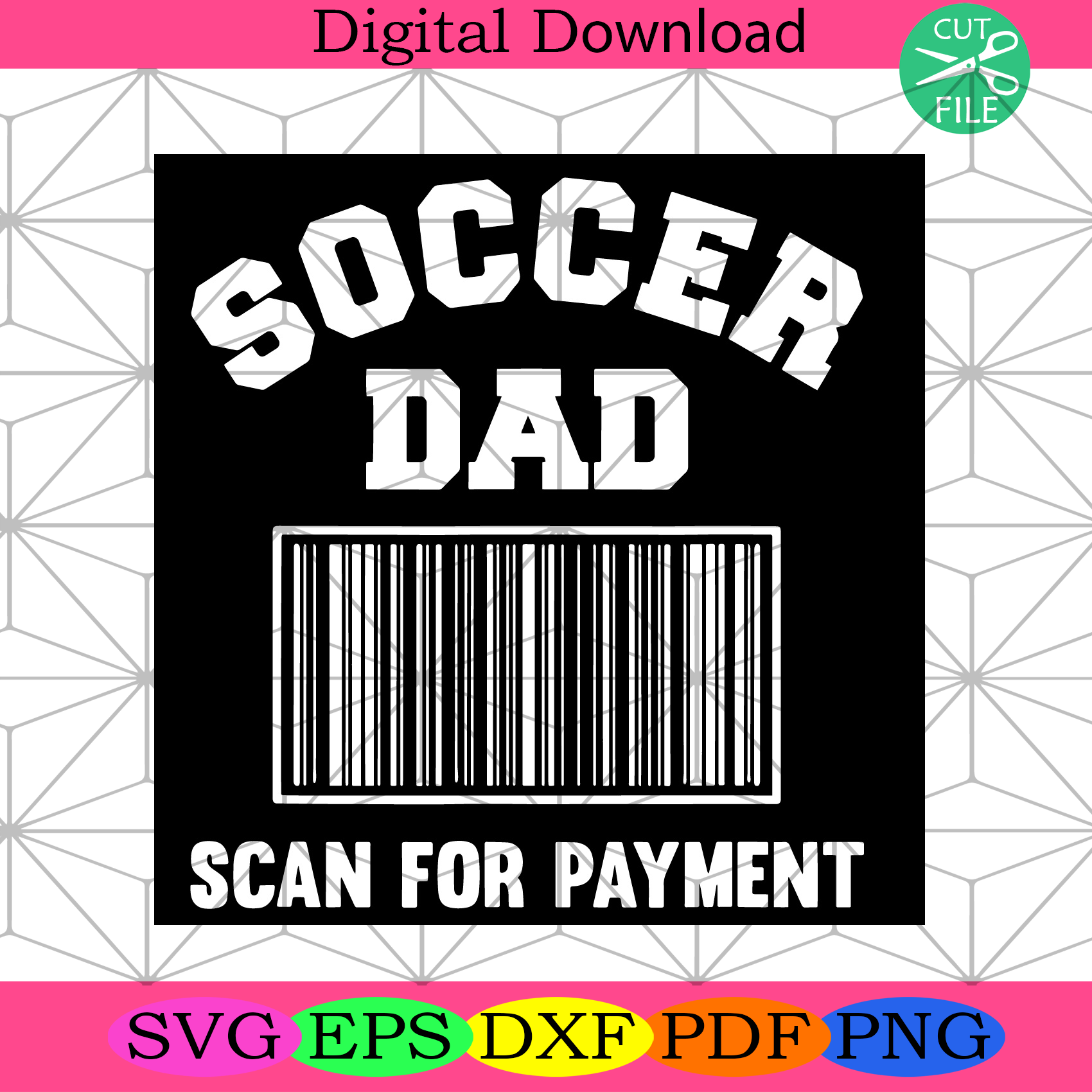 Soccer Dad Scan For Payment Svg Fathers Day Svg, Soccer Svg, Dad Svg