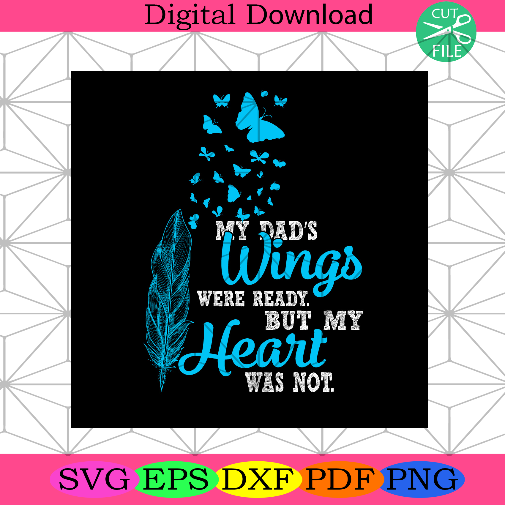 My Dads Wings Were Ready But My Heart Was Not Svg Fathers Day Svg